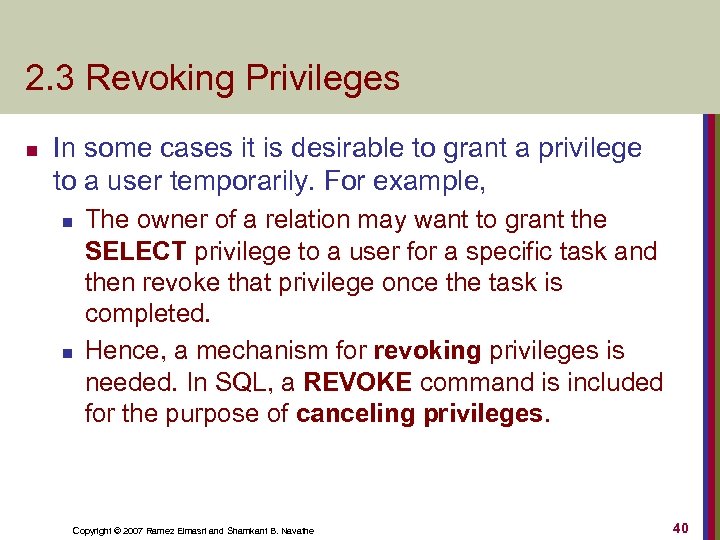 2. 3 Revoking Privileges n In some cases it is desirable to grant a