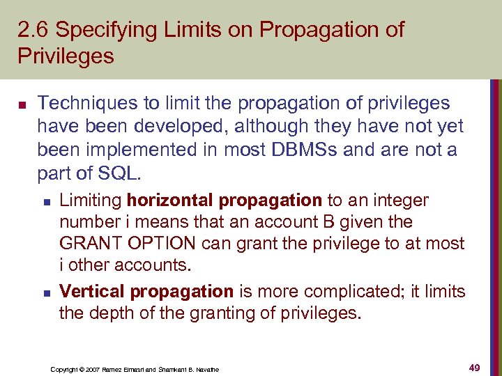 2. 6 Specifying Limits on Propagation of Privileges n Techniques to limit the propagation