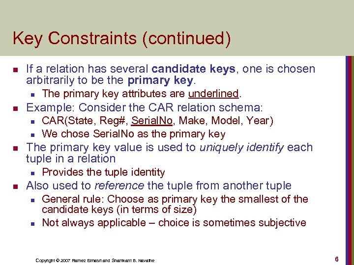 Key Constraints (continued) n If a relation has several candidate keys, one is chosen