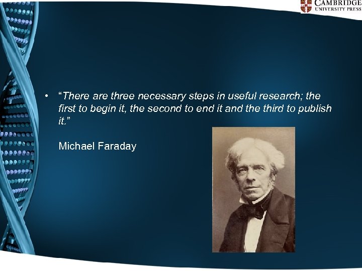  • “There are three necessary steps in useful research; the first to begin