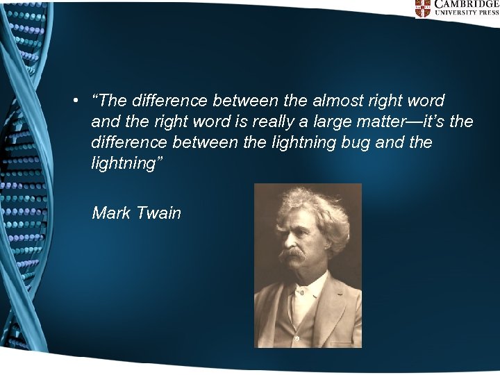  • “The difference between the almost right word and the right word is