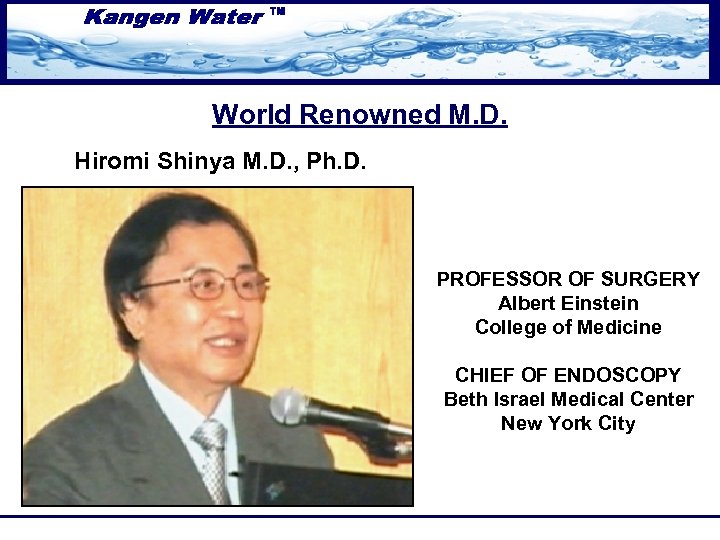 World Renowned M. D. Hiromi Shinya M. D. , Ph. D. PROFESSOR OF SURGERY