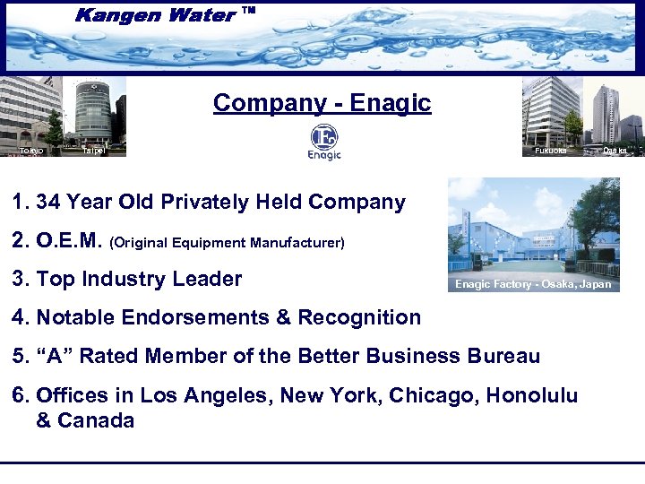 Company - Enagic Tokyo Taipei Fukuoka Osaka 1. 34 Year Old Privately Held Company