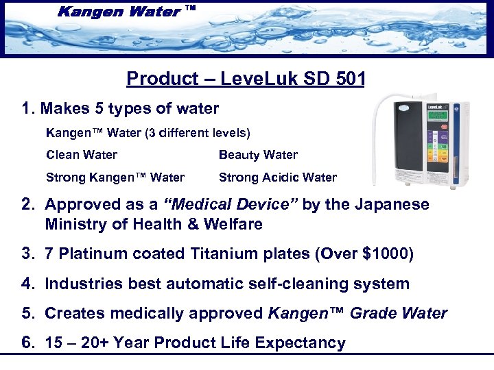 Product – Leve. Luk SD 501 1. Makes 5 types of water Kangen™ Water