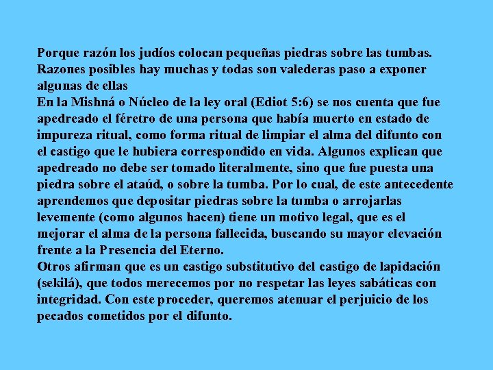 Porque razón los judíos colocan pequeñas piedras sobre las tumbas. Razones posibles hay muchas