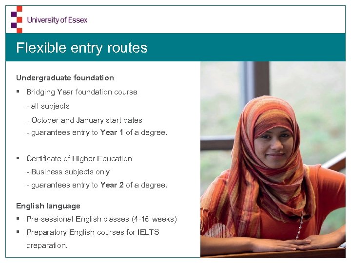 Flexible entry routes Undergraduate foundation § Bridging Year foundation course - all subjects -