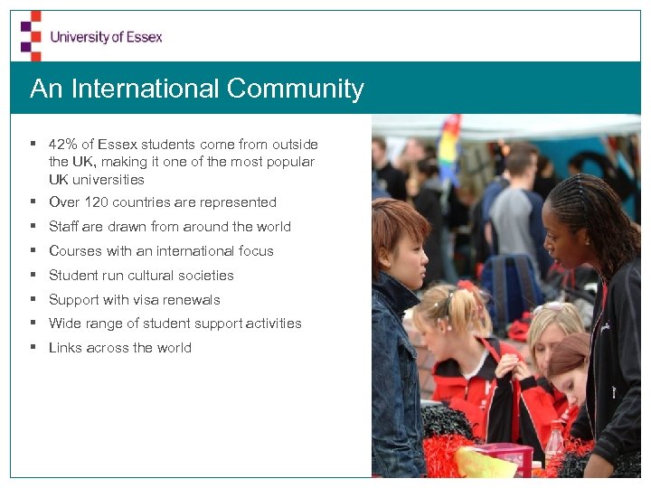 An International Community § 42% of Essex students come from outside the UK, making