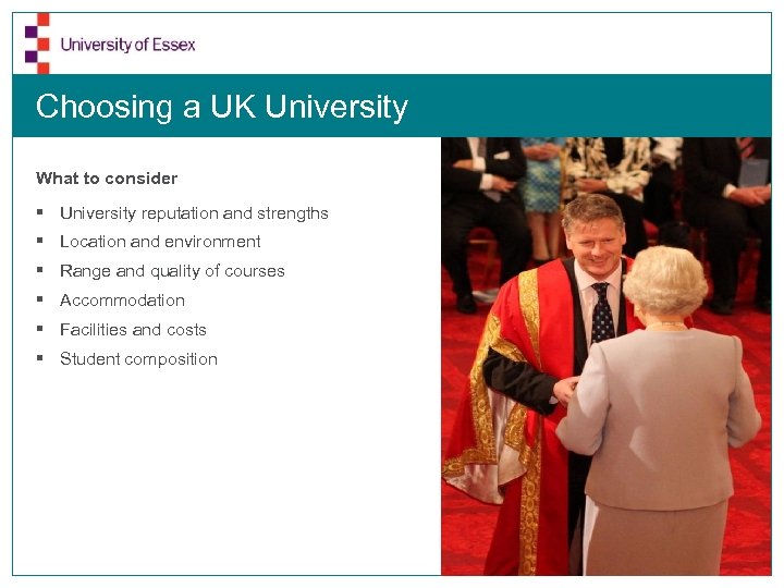 Choosing a UK University What to consider § University reputation and strengths § Location