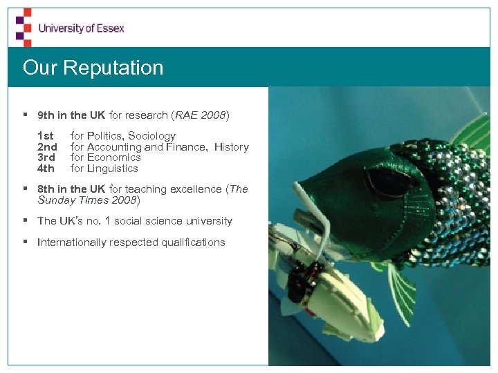 Our Reputation § 9 th in the UK for research (RAE 2008) 1 st