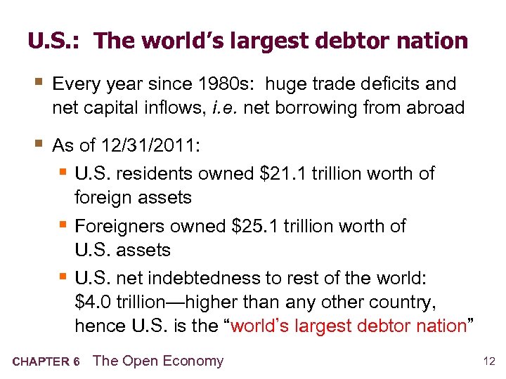 U. S. : The world’s largest debtor nation § Every year since 1980 s: