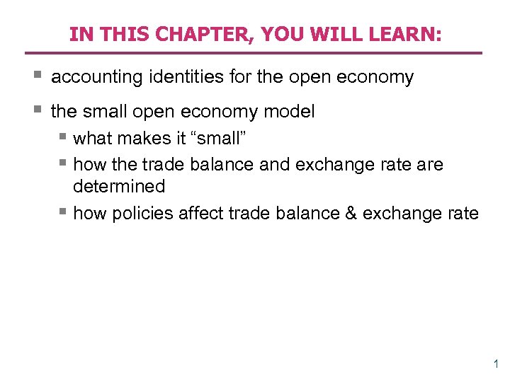 IN THIS CHAPTER, YOU WILL LEARN: § accounting identities for the open economy §