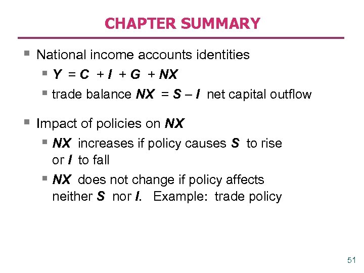 CHAPTER SUMMARY § National income accounts identities § Y = C + I +