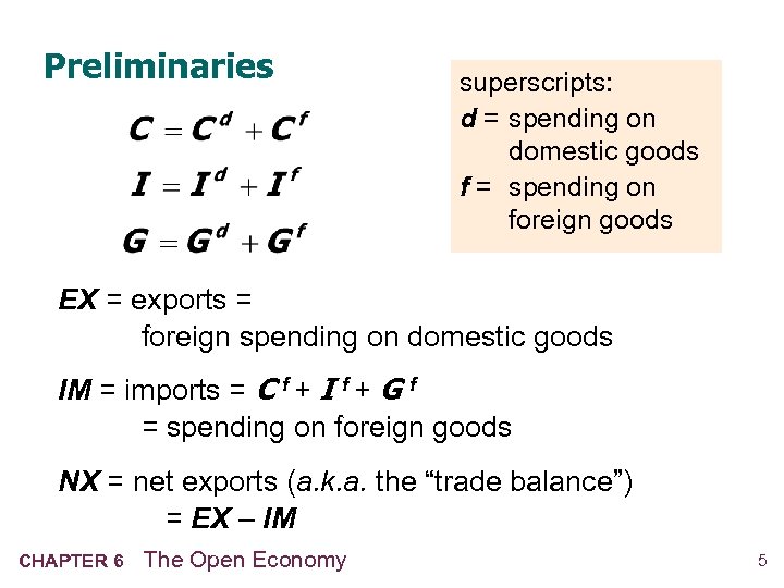 Preliminaries superscripts: d = spending on domestic goods f = spending on foreign goods