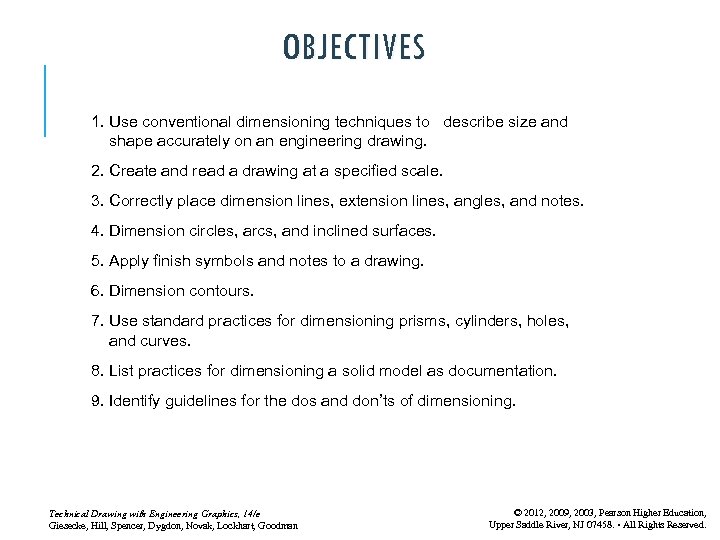 OBJECTIVES 1. Use conventional dimensioning techniques to describe size and shape accurately on an