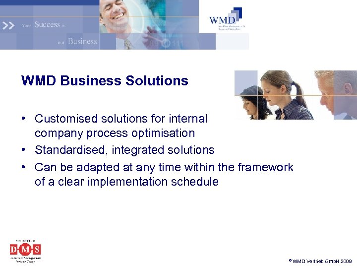 WMD Business Solutions • Customised solutions for internal company process optimisation • Standardised, integrated