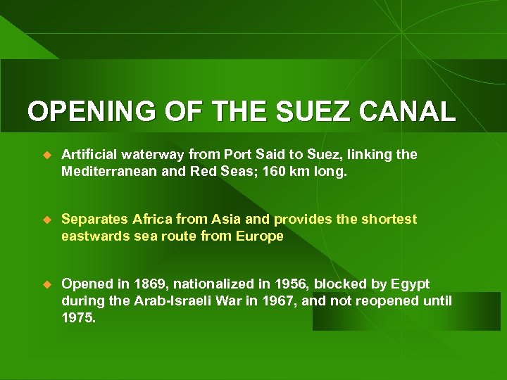 OPENING OF THE SUEZ CANAL u Artificial waterway from Port Said to Suez, linking