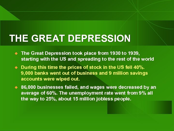 THE GREAT DEPRESSION u The Great Depression took place from 1930 to 1939, starting