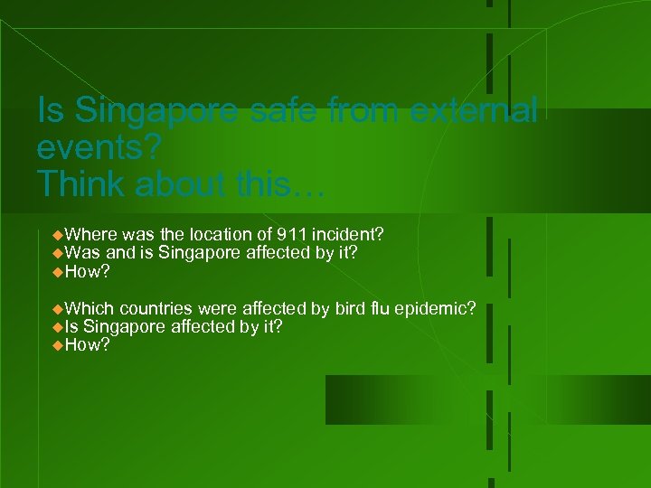 Is Singapore safe from external events? Think about this… u. Where was u. Was