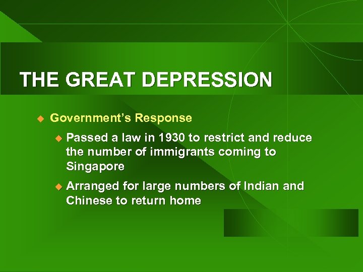 THE GREAT DEPRESSION u Government’s Response u Passed a law in 1930 to restrict