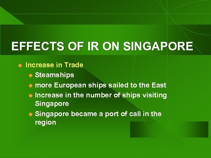 EFFECTS OF IR ON SINGAPORE u Increase in Trade u Steamships u more European