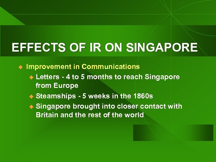 EFFECTS OF IR ON SINGAPORE u Improvement in Communications u Letters - 4 to