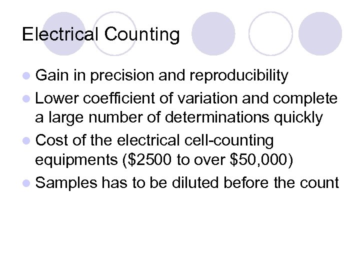 Electrical Counting l Gain in precision and reproducibility l Lower coefficient of variation and