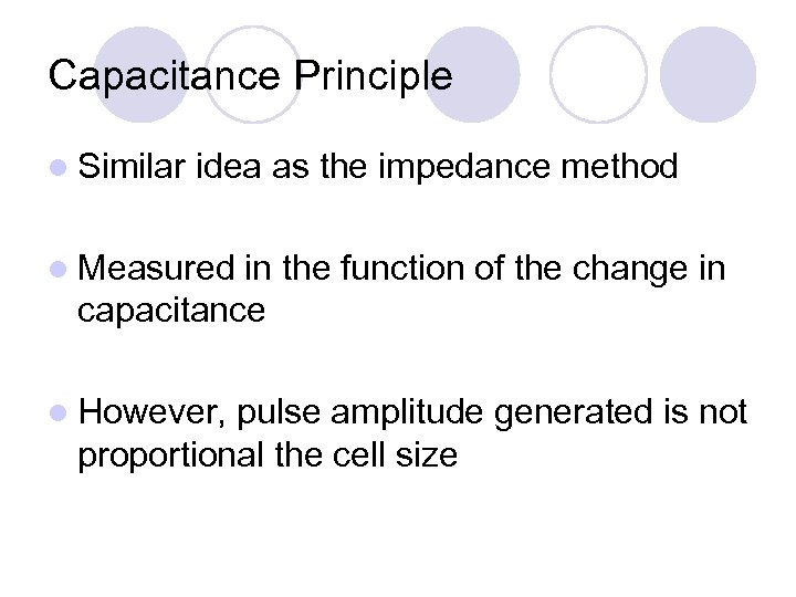 Capacitance Principle l Similar idea as the impedance method l Measured in the function
