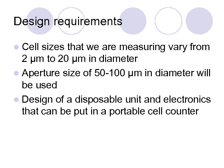 Design requirements l Cell sizes that we are measuring vary from 2 μm to