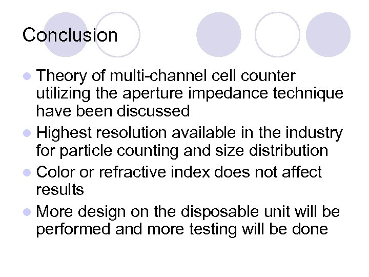 Conclusion l Theory of multi-channel cell counter utilizing the aperture impedance technique have been