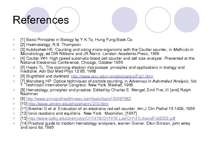 References l l l l [1] Basic Principles in Biology by Y. K. To,