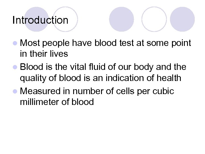 Introduction l Most people have blood test at some point in their lives l