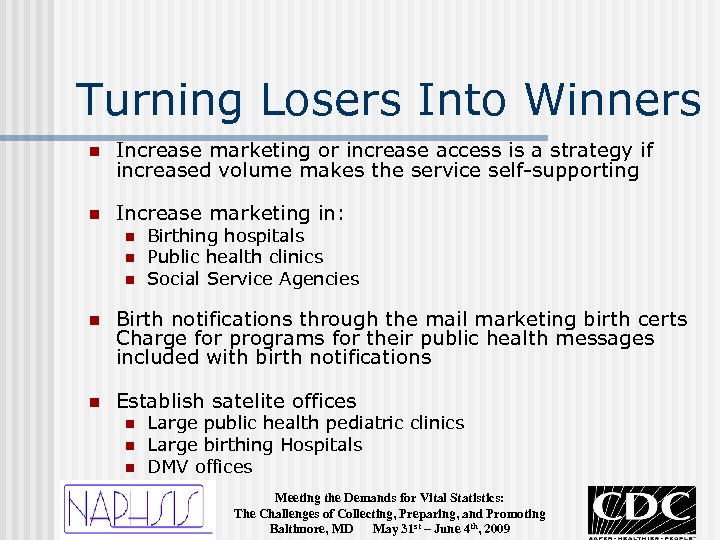 Turning Losers Into Winners n Increase marketing or increase access is a strategy if