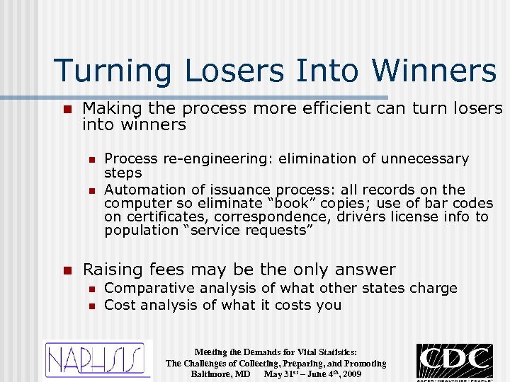 Turning Losers Into Winners n Making the process more efficient can turn losers into