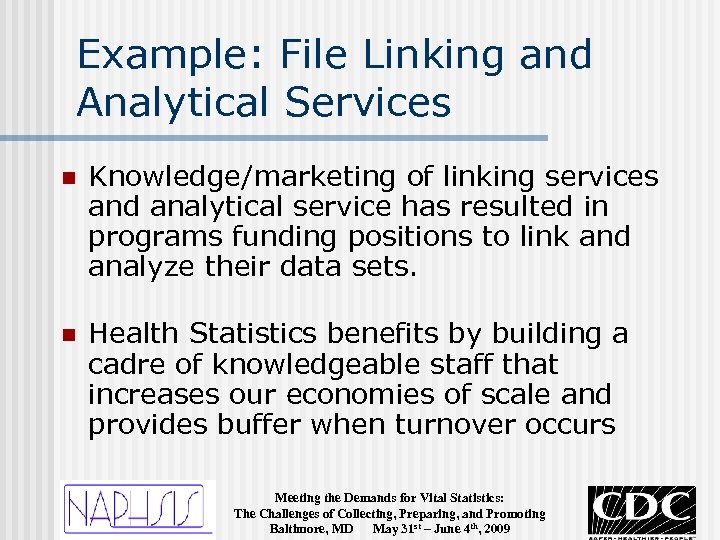 Example: File Linking and Analytical Services n Knowledge/marketing of linking services and analytical service