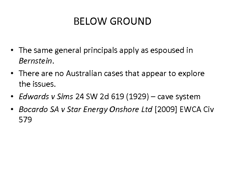 BELOW GROUND • The same general principals apply as espoused in Bernstein. • There