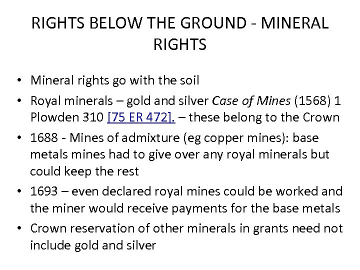 RIGHTS BELOW THE GROUND - MINERAL RIGHTS • Mineral rights go with the soil