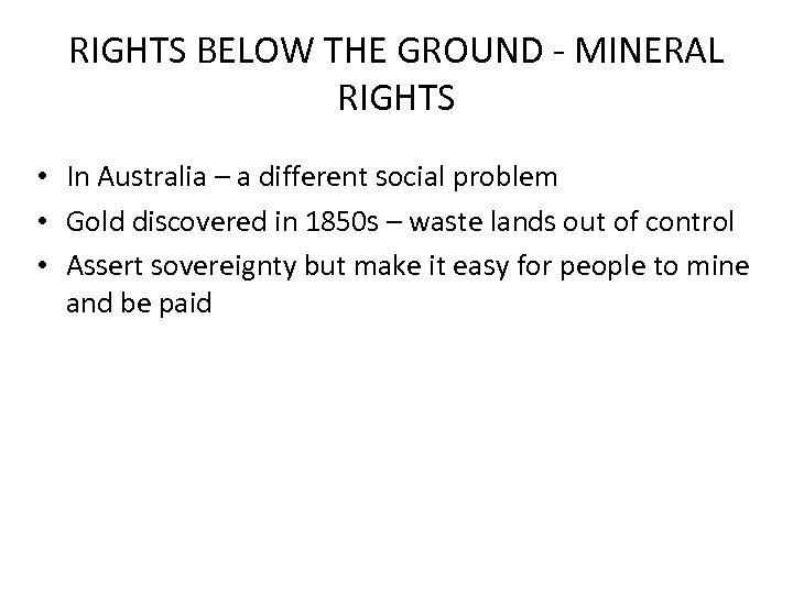 RIGHTS BELOW THE GROUND - MINERAL RIGHTS • In Australia – a different social