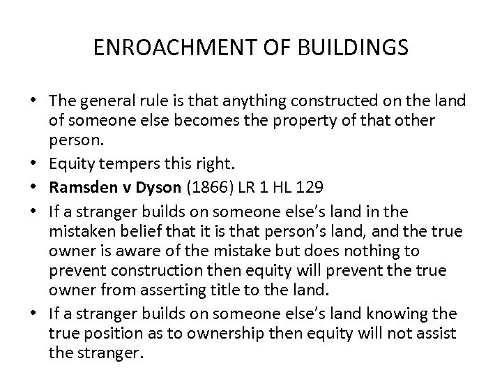 ENROACHMENT OF BUILDINGS • The general rule is that anything constructed on the land