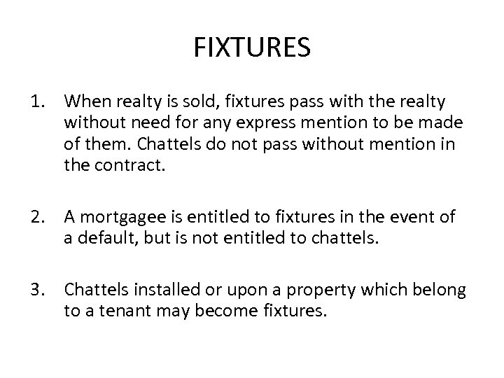 FIXTURES 1. When realty is sold, fixtures pass with the realty without need for
