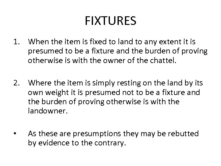 FIXTURES 1. When the item is fixed to land to any extent it is