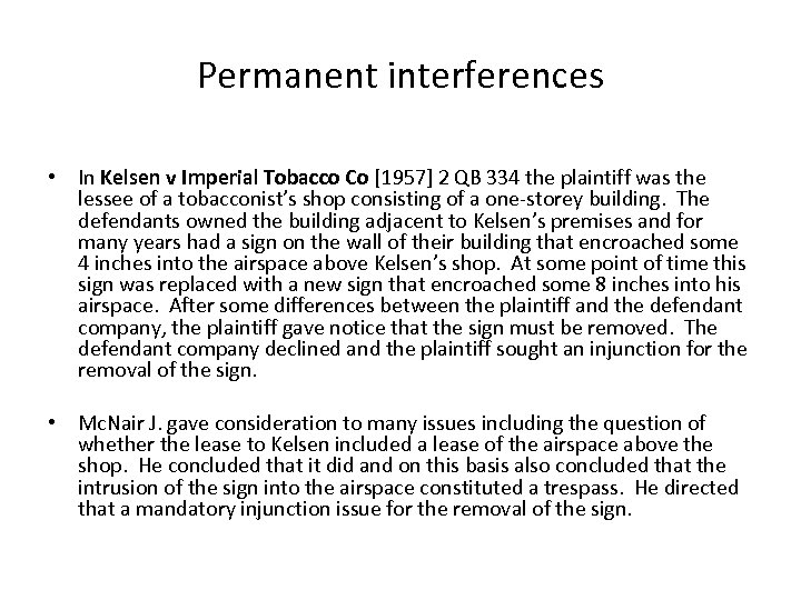 Permanent interferences • In Kelsen v Imperial Tobacco Co [1957] 2 QB 334 the