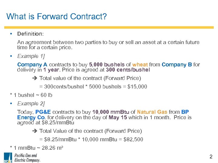 What is Forward Contract? • Definition: An agreement between two parties to buy or