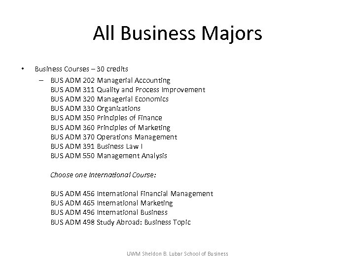 All Business Majors • Business Courses – 30 credits – BUS ADM 202 Managerial