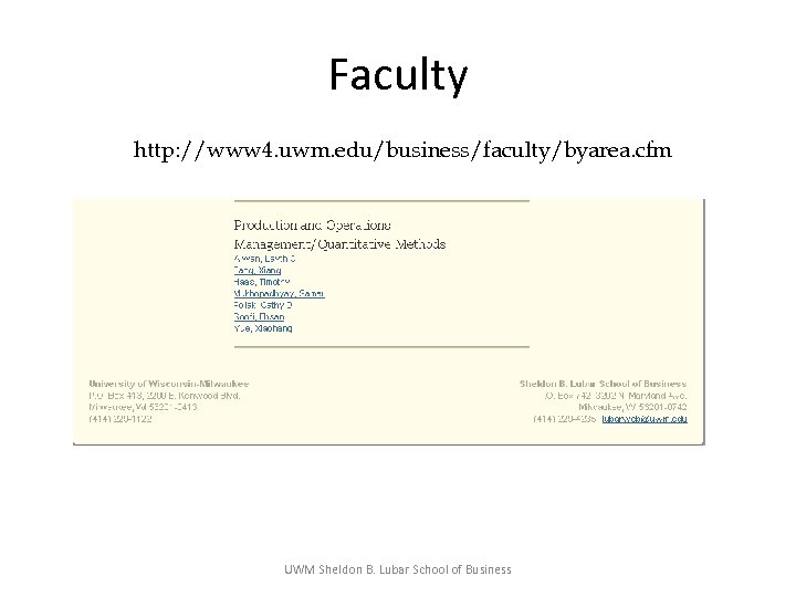 Faculty http: //www 4. uwm. edu/business/faculty/byarea. cfm UWM Sheldon B. Lubar School of Business