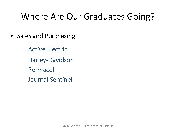 Where Are Our Graduates Going? • Sales and Purchasing Active Electric Harley-Davidson Permacel Journal