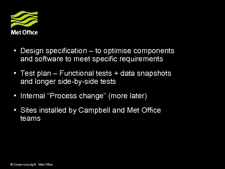 Project Outline continued • Design specification – to optimise components and software to meet