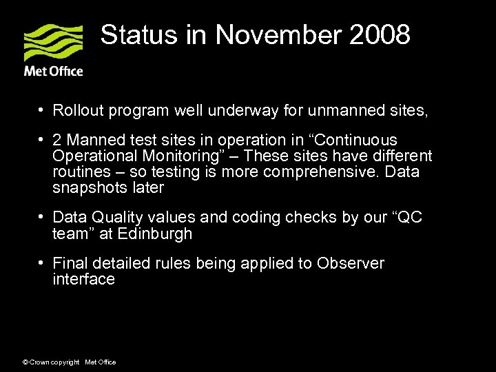 Status in November 2008 • Rollout program well underway for unmanned sites, • 2
