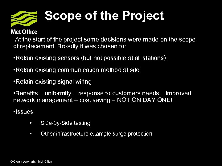 Scope of the Project At the start of the project some decisions were made