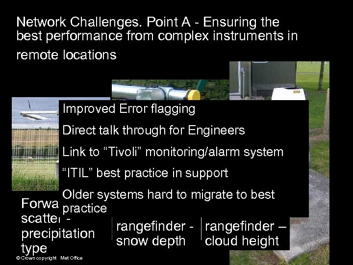 Network Challenges. Point A - Ensuring the best performance from complex instruments in remote