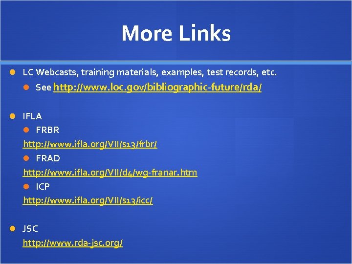 More Links LC Webcasts, training materials, examples, test records, etc. See http: //www. loc.